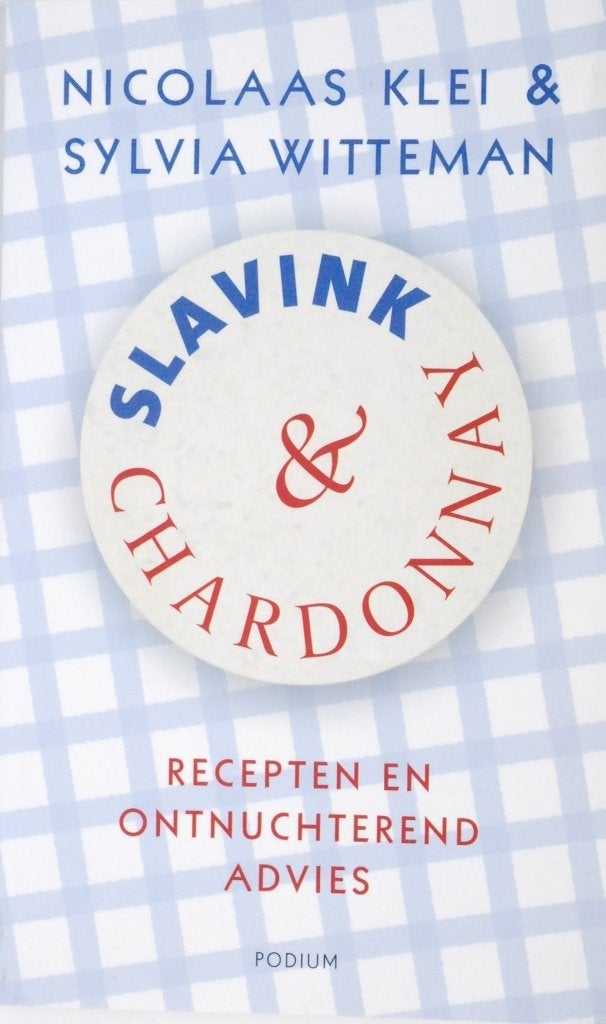 Slavink & Chardonnay 2007 recepten en ontnuchterend advies, Verzenden, Zo goed als nieuw, Hoofdgerechten, Nicolaas Klei & Sylvia Witteman