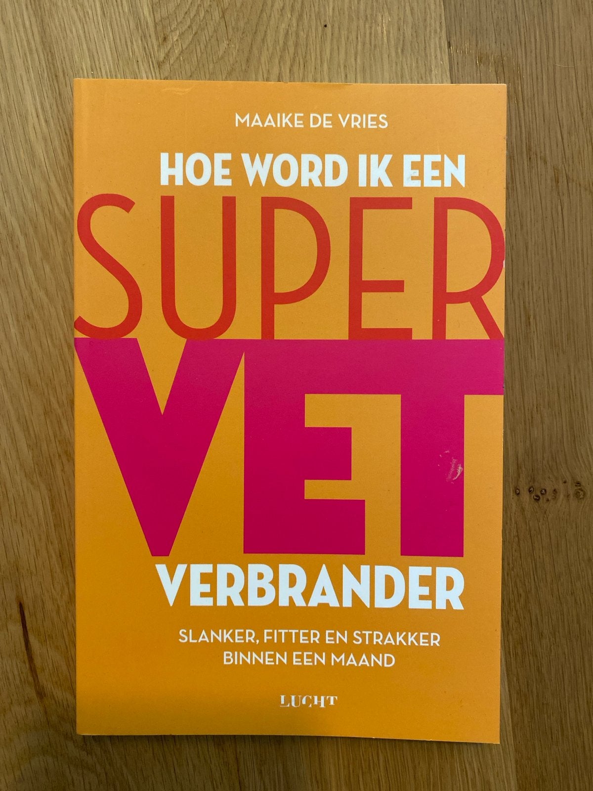 Hoe word ik een Supervetverbrander - Maaike de Vries, Ophalen of Verzenden, Nieuw, Dieet en Voeding