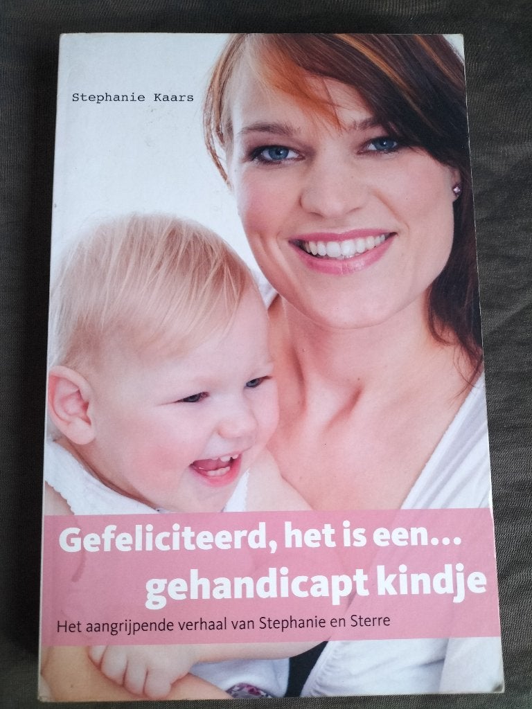 S. Kaars - Gefeliciteerd, het is een... gehandicapt kindje, Ophalen of Verzenden, Zo goed als nieuw, Stephanie Kaars