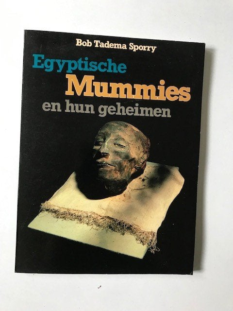 Egyptische Mummies en hun geheimen .Bob Adema Sporry, Boeken, Bob  TAdema Sporry en Auke A. Tadema, Ophalen of Verzenden, Zo goed als nieuw