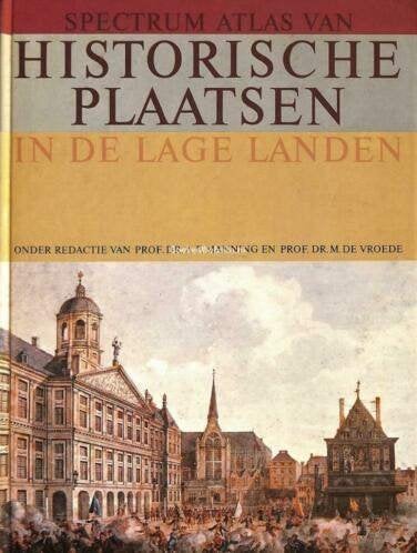 Spectrum Atlas van HISTORISCHE PLAATSEN in de Lage Landen, Ophalen of Verzenden, Zo goed als nieuw