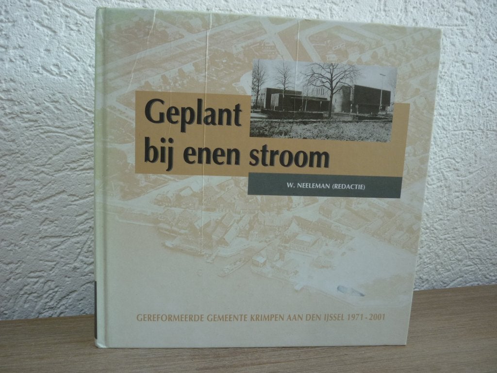 W. Neeleman (redactie). - Geplant bij ene stroom, Ophalen of Verzenden, Gelezen, Christendom | Protestants