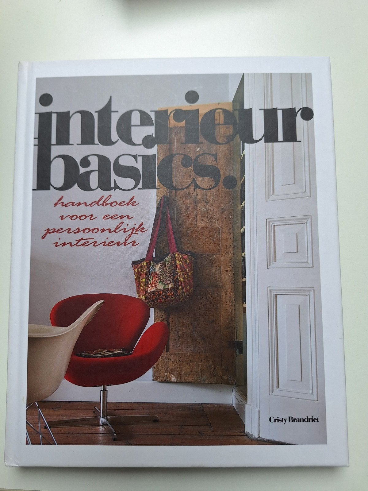 Interieur Basics: Handboek voor een persoonlijk interieur, Ophalen of Verzenden, Zo goed als nieuw, Cristy Brandriet, Interieur en Design