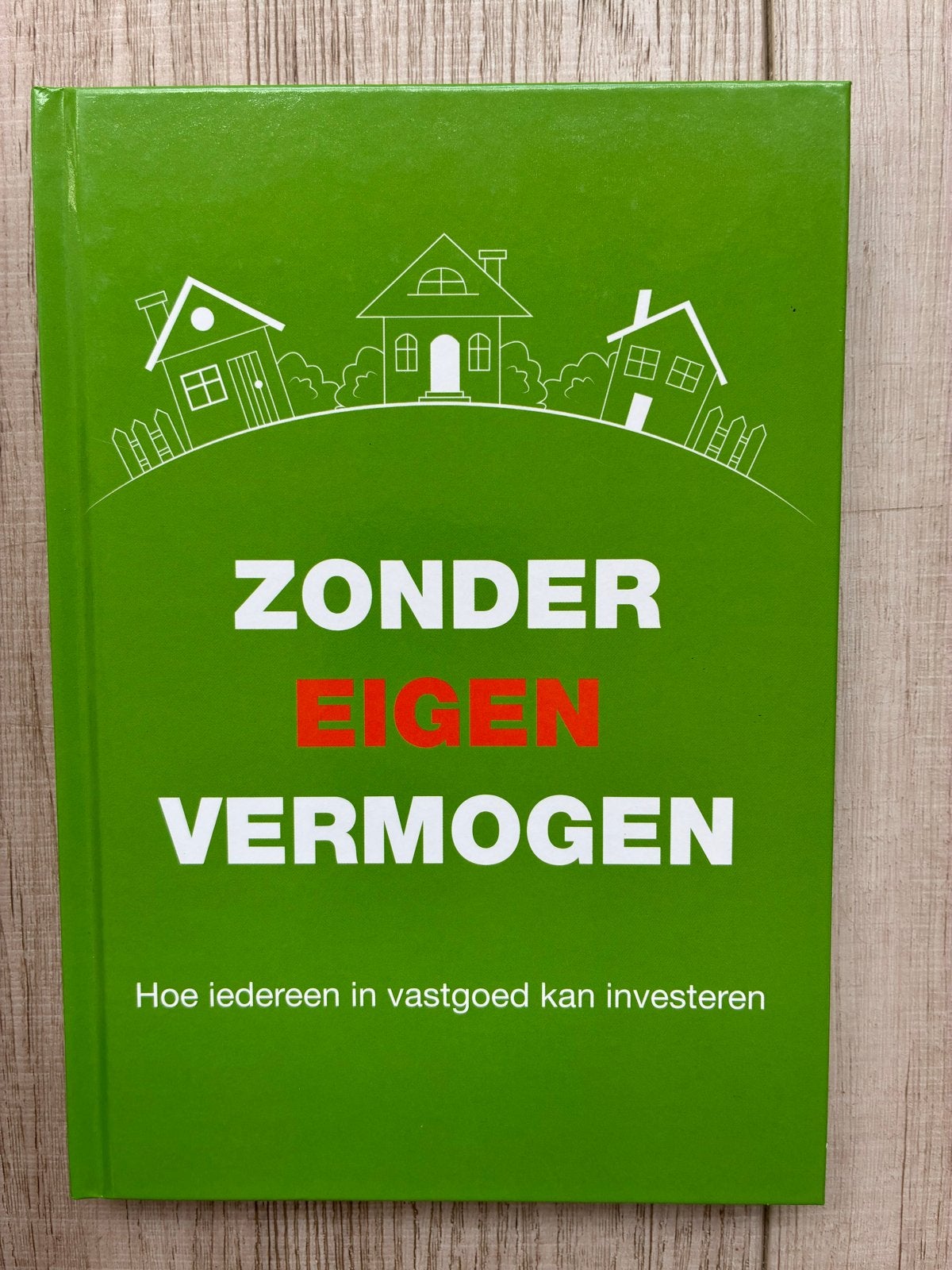 Zonder Eigen Vermogen: Investeer in Vastgoed, Ophalen of Verzenden, Zo goed als nieuw, Overige wetenschappen