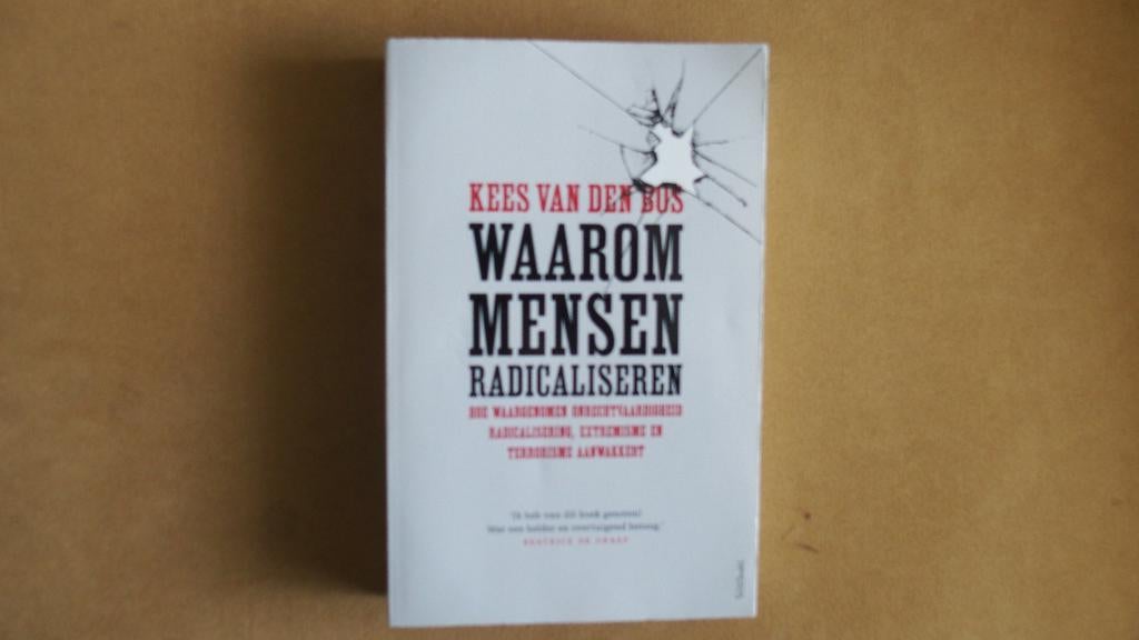 Waarom mensen radicaliseren - Kees van den Bos - Be de Graaf, Ophalen of Verzenden, Zo goed als nieuw, Kees van den Bos, Nederland