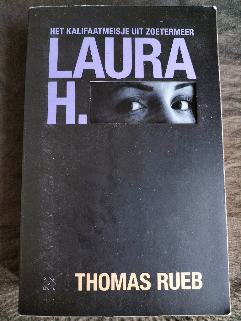 Thomas Rueb - Laura H. / het kalifaatmeisje uit Zoetermeer, Ophalen of Verzenden, Gelezen, Thomas Rueb