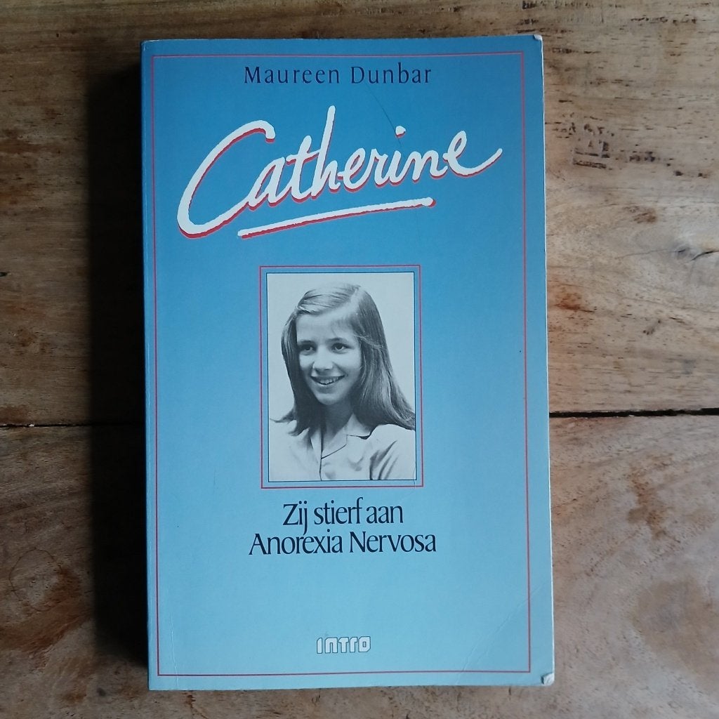 Maureen Dunbar - Catherine: Zij stierf aan Anorexia Nervosa, Boeken, Zo goed als nieuw, Maureen Dunbar, Verzenden, Overige