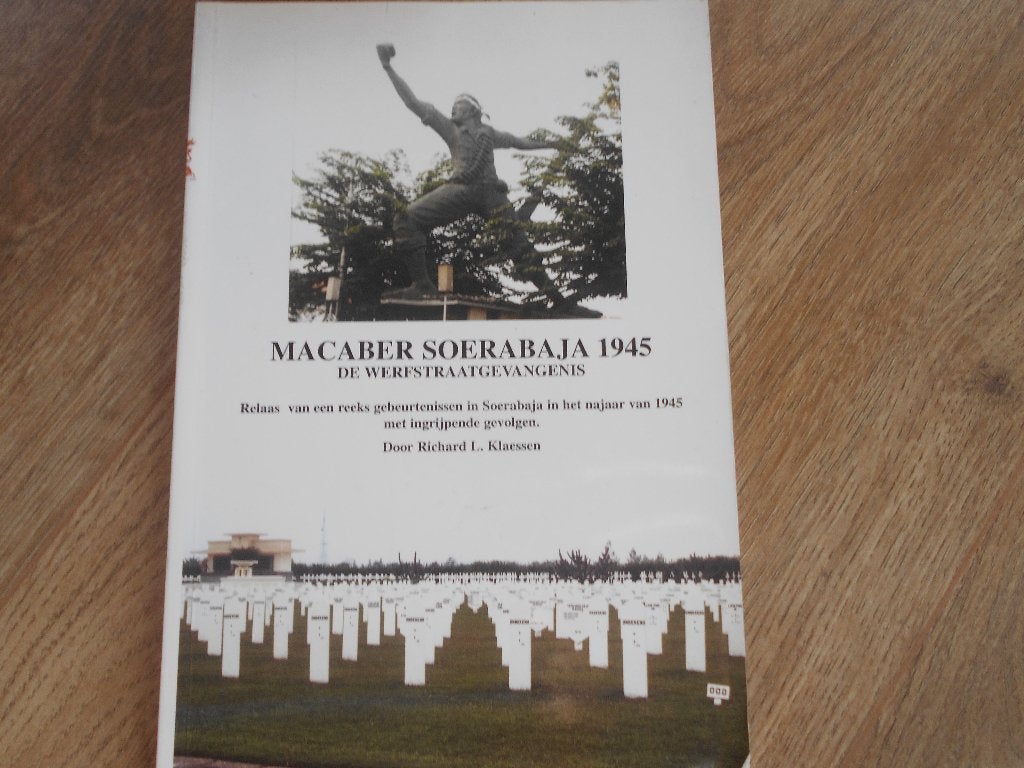 Richard l. Klaessen Macaber Soerabaja 1945, Boeken, Ophalen of Verzenden, Tweede Wereldoorlog, Zo goed als nieuw, Overige onderwerpen