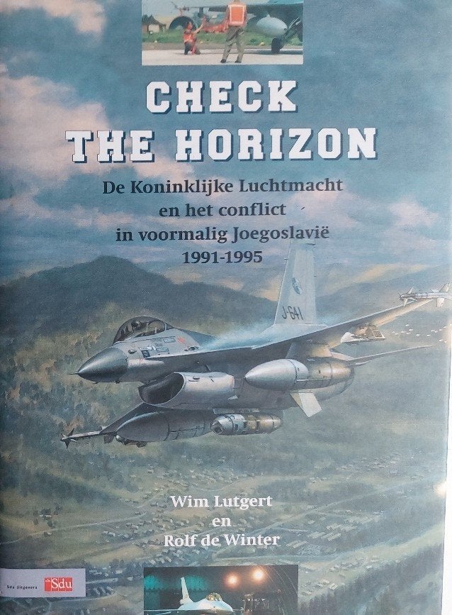 Check The Horizon, De KLU in voormalig Joegoslavië 1991-1995, Verzamelen, Ophalen of Verzenden, Luchtmacht, Nederland, Boek of Tijdschrift
