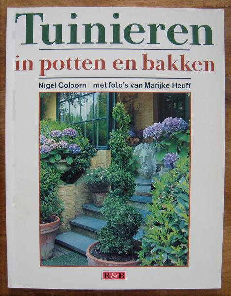 Tuinieren in potten en bakken  Nigel Colborn & Marijke Heuff, Nigel Colborn & Marijke Heuff, Ophalen of Verzenden, Zo goed als nieuw