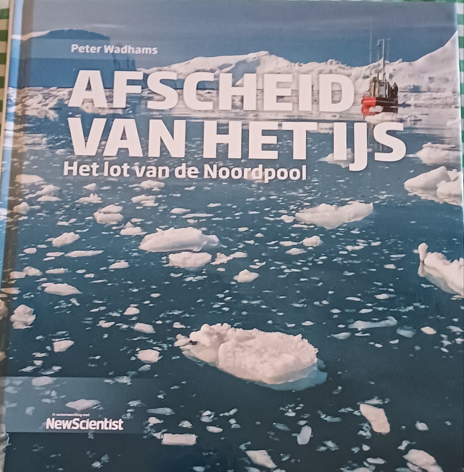 Afscheid van het ijs - Het lot van de Noordpool, Ophalen of Verzenden, Zo goed als nieuw, Peter Wadhams, Natuurwetenschap
