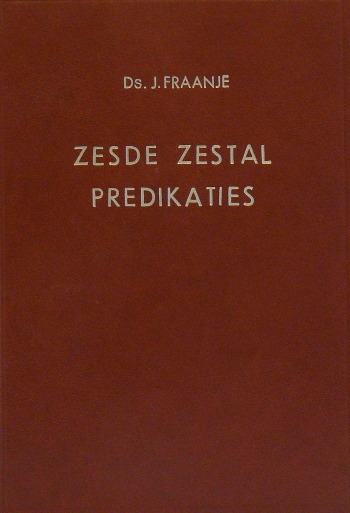 Ds. J. Fraanje: Zesde zestal predikatiën., Gelezen, Ds. J. Fraanje, Christendom | Protestants, Ophalen of Verzenden