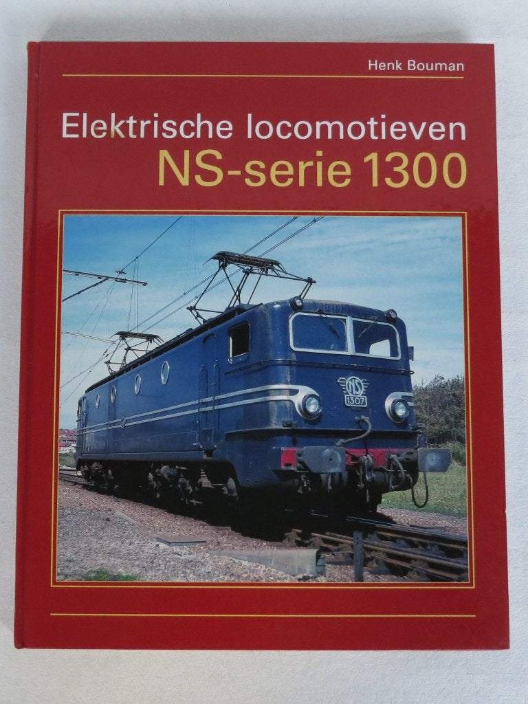 Elektrische locomotieven NS-serie 1300 door Henk Bouman, Ophalen of Verzenden, Zo goed als nieuw, Trein, Boek of Tijdschrift