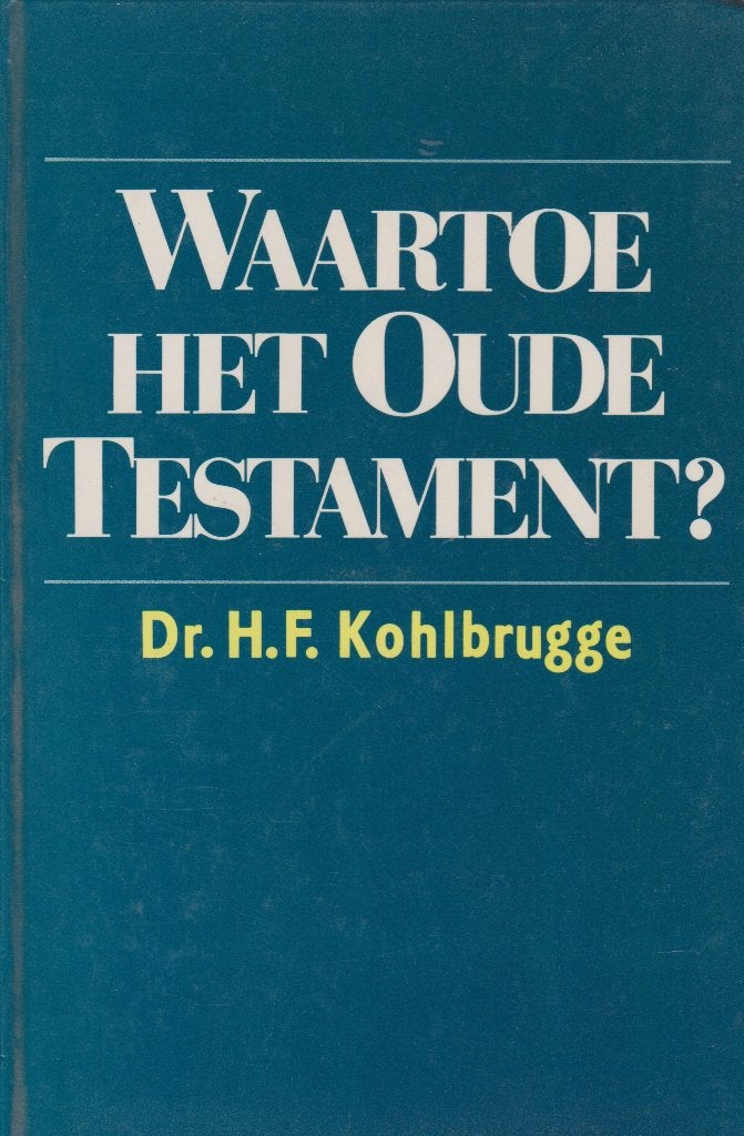 Dr.H.F.Kohlbrugge - WAARTOE HET OUDE TESTAMENT?, Boeken, Ophalen of Verzenden, Gelezen