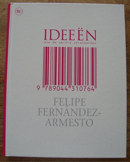Ideeën die de wereld veranderden - Felipe Fernandez-Armesto, Ophalen of Verzenden, Zo goed als nieuw, Felipe Fernandez-Armesto