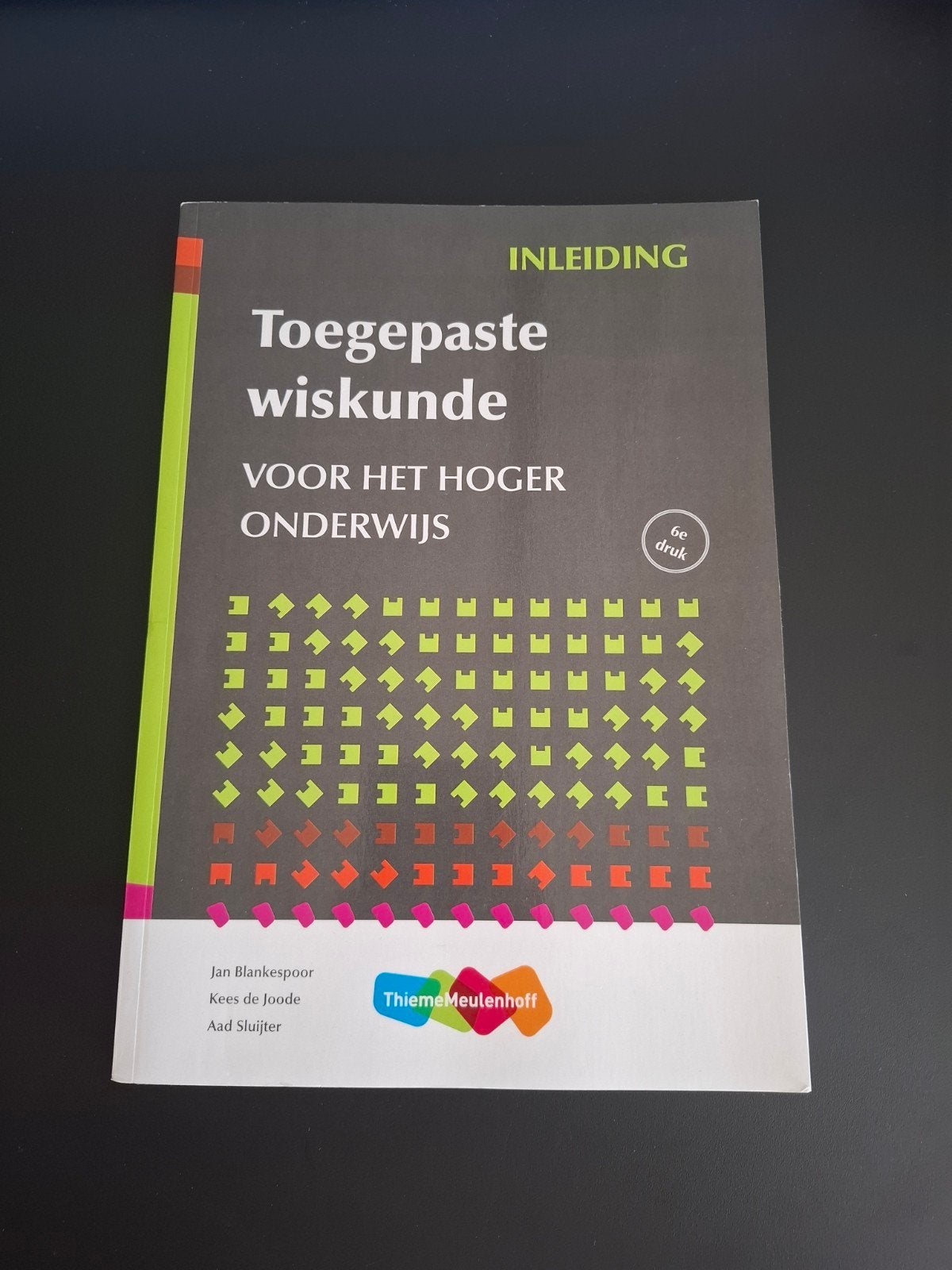 Toegepaste Wiskunde voor het Hoger Onderwijs 6e druk, Boeken, Ophalen of Verzenden, Zo goed als nieuw, Jan Blankespoor, Kees de Joode, Aad Sluijter