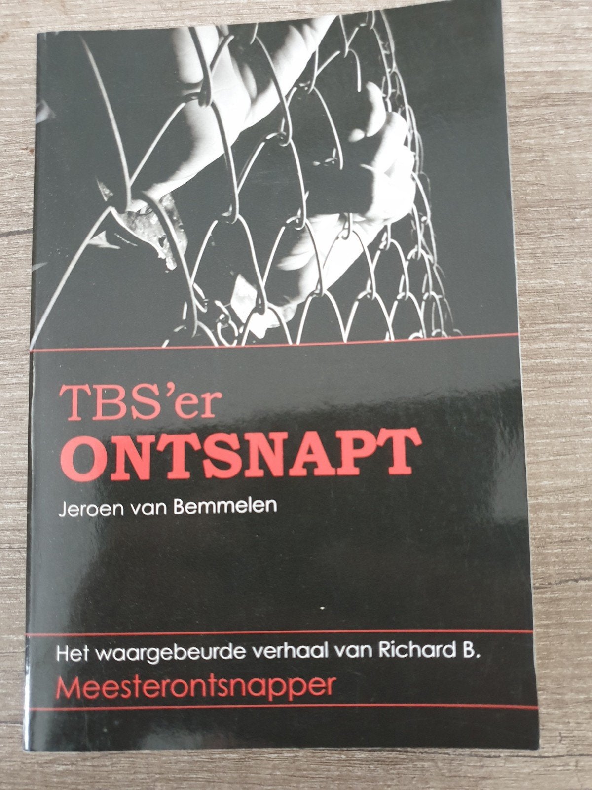TBS'er Ontsnapt: Het waargebeurde verhaal van Richard B., Ophalen of Verzenden, Gelezen