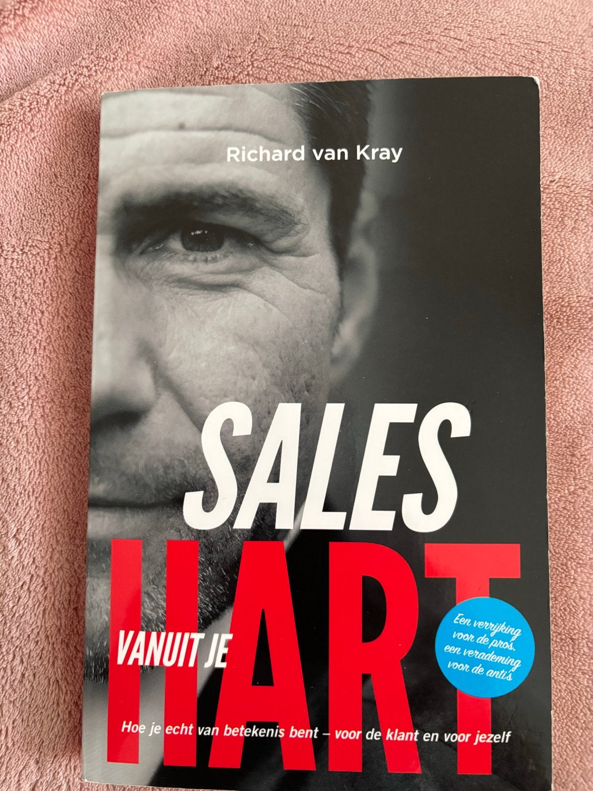 Sales Hart vanuit je hart - Richard van Kray, Ophalen of Verzenden, Gelezen, Economie en Marketing