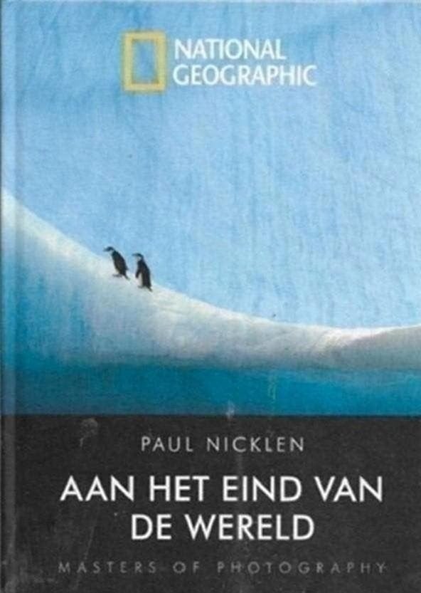 Paul Nicklen Aan het einde van de wereld, Ophalen of Verzenden, Zo goed als nieuw, Fotografen