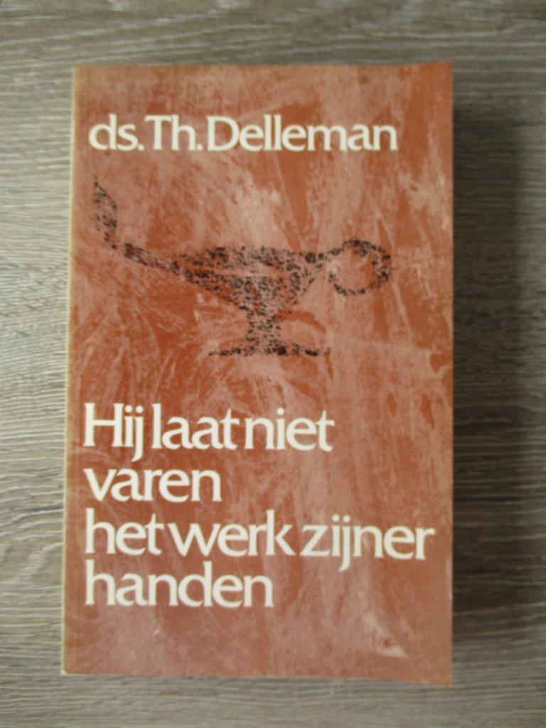 Hij laat niet varen het werk zijner handen - Ds. Th. Delle, Ophalen of Verzenden, Gelezen