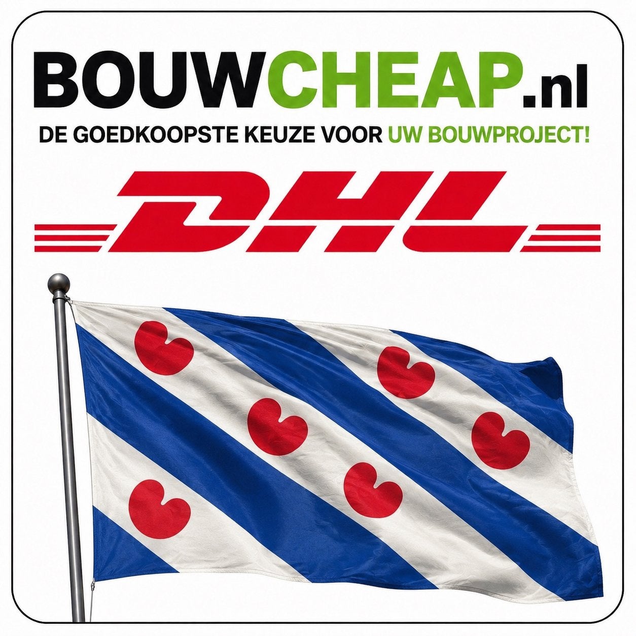 Fryslan ook Bouwcheap levert daar via onze Dhl