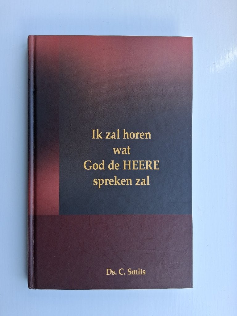 Ik zal horen wat God de HEERE spreken zal (1) - ds. C. Smits, Christendom | Protestants, Ophalen of Verzenden, Zo goed als nieuw
