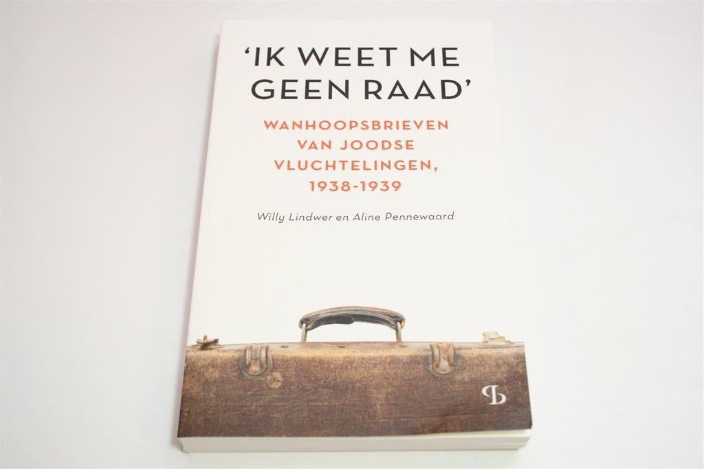 'Ik Weet Me Geen Raad' — Wanhoopsbrieven Joden 1938-39, Ophalen of Verzenden, Tweede Wereldoorlog, Gelezen, Overige onderwerpen