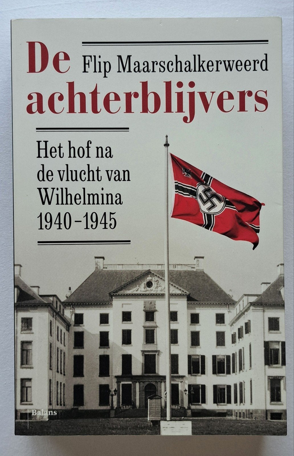 De achterblijvers Het Hof na de vlucht van Wilhelmina 40-45, Boeken, Tweede Wereldoorlog, Filp Maarschalkerweerd, Nieuw, Ophalen of Verzenden