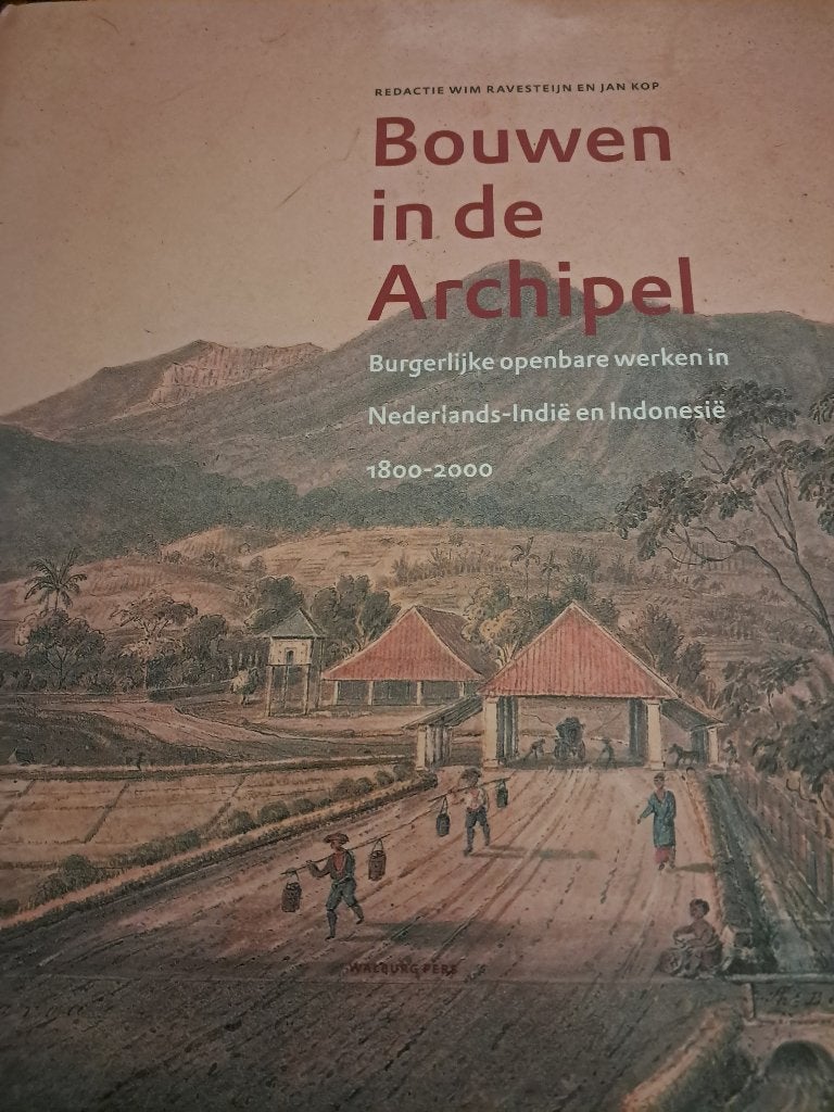 Bouwen in de archipel, boek, 19e eeuw, Jan Kop en Wim Ravesteijn, Ophalen of Verzenden, Zo goed als nieuw