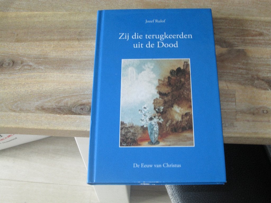 Zij die terugkeerden uit de Dood - Jozef Rulof, Boeken, Esoterie en Spiritualiteit, Achtergrond en Informatie, Ziel of Sterfelijkheid