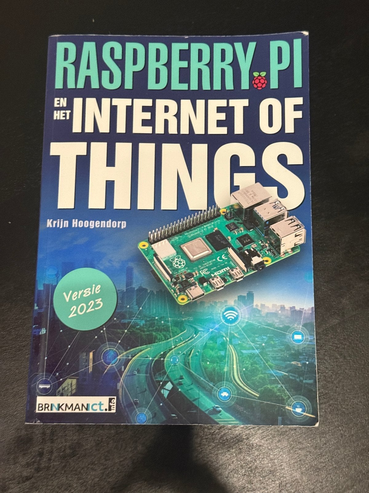 Raspberry Pi en het Internet of Things (Versie 2023), Boeken, Informatica en Computer, Zo goed als nieuw, Internet of Webdesign