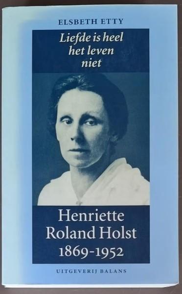 Henriette Roland Holst 1869-1952 - Elsbeth Etty, Ophalen of Verzenden, Gelezen, Elsbeth Etty