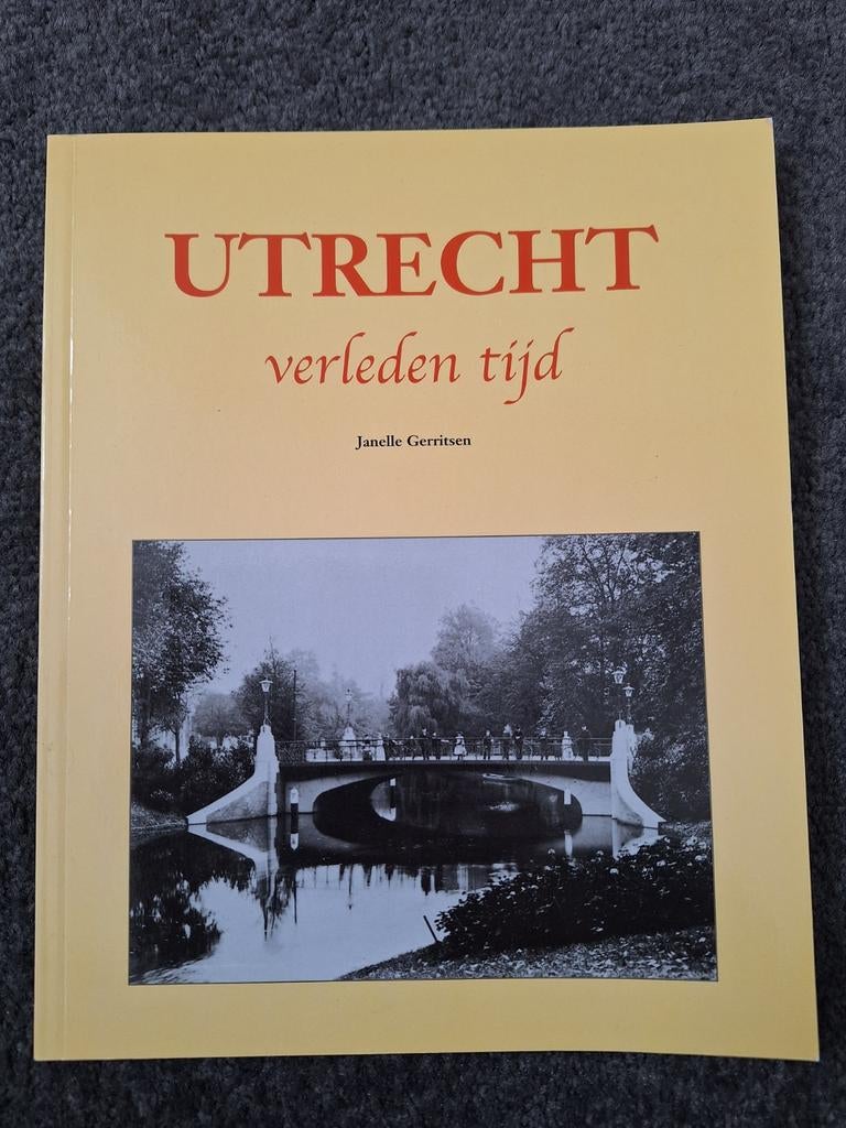 Utrecht Verleden Tijd - Janelle Gerritsen, Boeken, Geschiedenis | Stad en Regio, Zo goed als nieuw, 20e eeuw of later, Ophalen of Verzenden