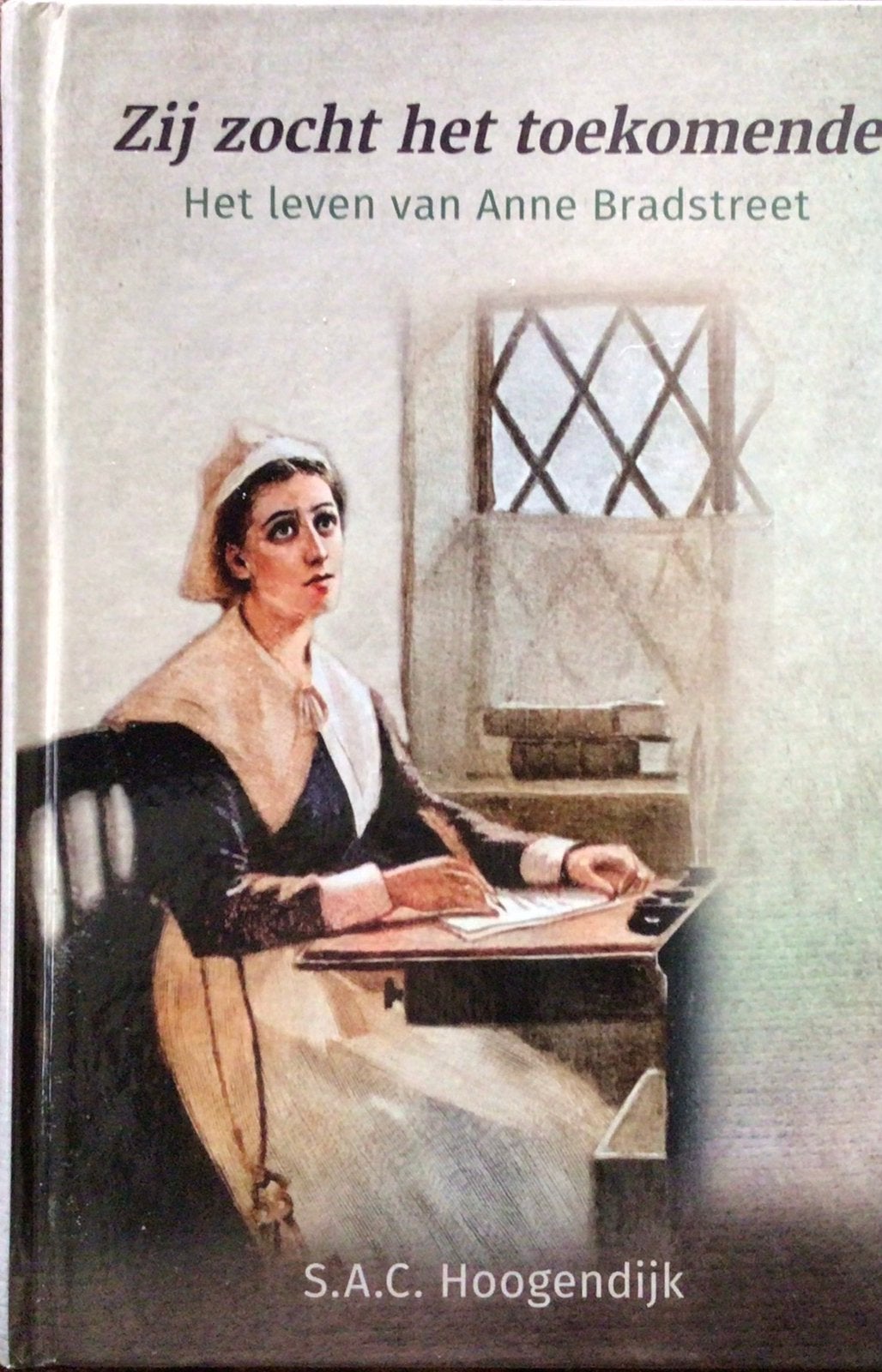 Zij zocht het toekomende. Het keven van Anne Bradstreet, Ophalen of Verzenden, Zo goed als nieuw, Religie