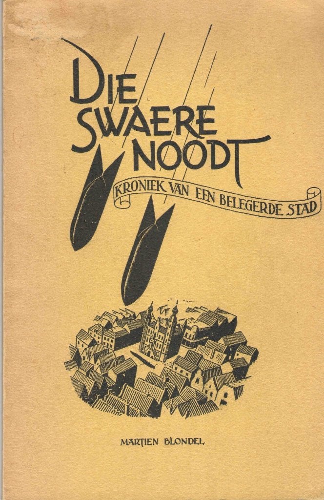 Die Swaere Noodt. Kroniek van een belegerde stad (Venlo), Martien Blondel, Ophalen of Verzenden, 20e eeuw of later, Gelezen