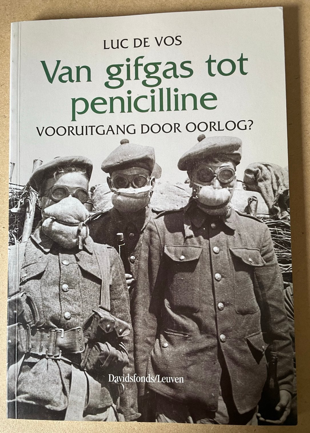 Van gifgas tot penicilline - Vooruitgang door oorlog?, Ophalen of Verzenden, Niet van toepassing, Gelezen, Algemeen