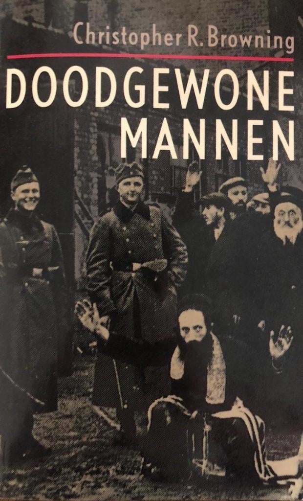 Christopher R.Browning  - Doodgewone mannen, Boeken, Christopher R.Browning, Ophalen of Verzenden, Zo goed als nieuw, Politiek en Staatkunde
