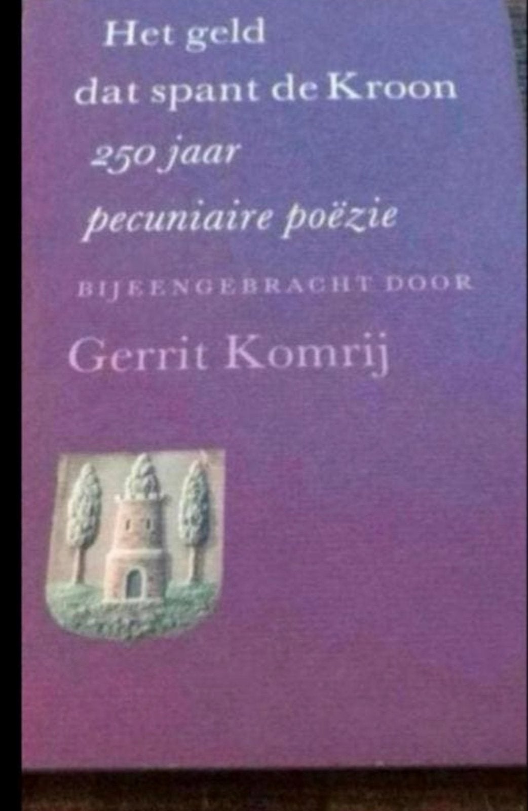 Het geld dat spant de Kroon - Pecuniaire poëzie - Gerrit Kom, Ophalen of Verzenden, Gelezen, Eén auteur