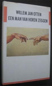 Willem Jan Otten : Een man van horen zeggen, Ophalen of Verzenden, Zo goed als nieuw