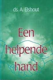 Een helpende hand Ds. A. Elshout 9789033111952, Ophalen of Verzenden, Zo goed als nieuw, Sociale psychologie, Ds. A. Elshout