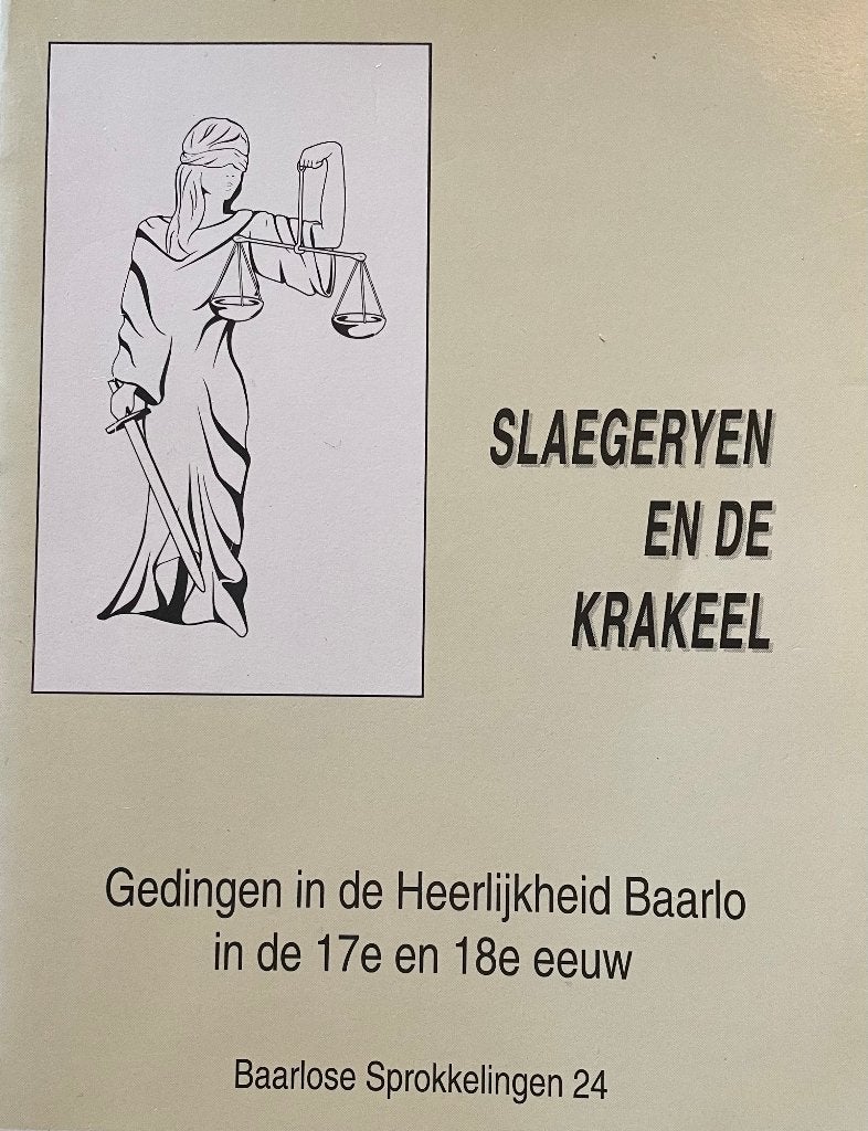 Slageryen en de krakeel. Gedingen in de Heerlijkheid Baarlo, Gelezen, Ophalen of Verzenden, Miep Heines, 17e en 18e eeuw