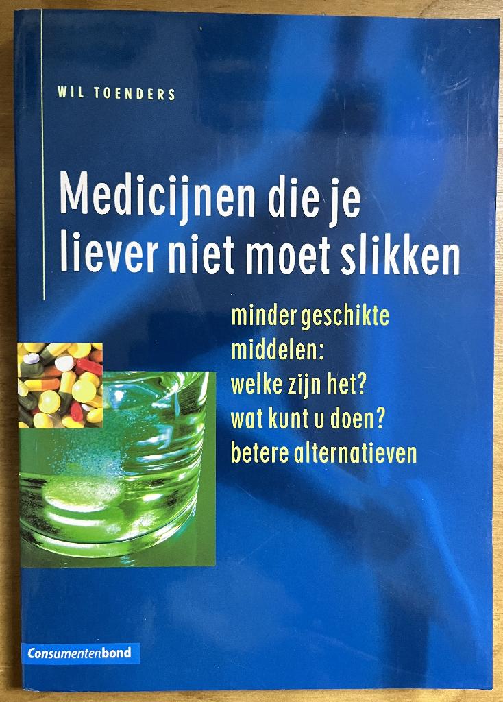 Medicijnen Die Je Liever Niet Moet Slikken - Wil Toenders, Ophalen of Verzenden, Gelezen, Wil Toenders