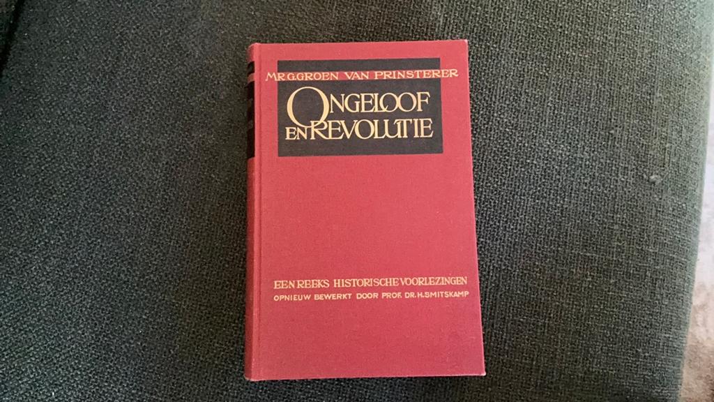 Ongeloof en Revolutie - Mr. G. Groen van Prinsterer, Ophalen of Verzenden, 19e eeuw, Gelezen