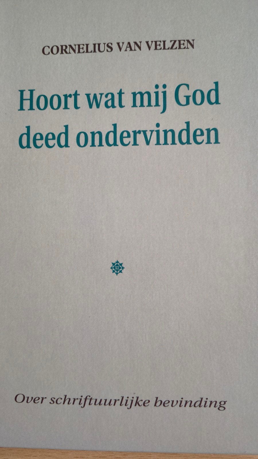Hoort wat mij God deed ondervinden. Cornelius van Velzen, Ophalen of Verzenden, Zo goed als nieuw, Cornelius van Velzen, Christendom | Protestants