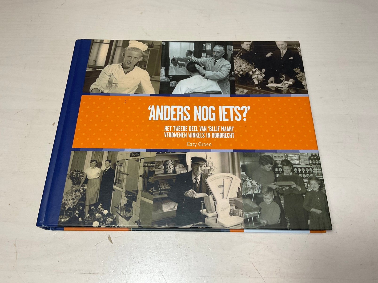 “Anders nog iets?” - verdwenen winkels -  Caty Groen, Ophalen of Verzenden, Zo goed als nieuw