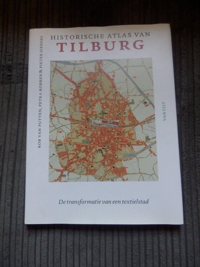 Historische Atlas Tilburg transformatie van een textielstad, Ophalen of Verzenden, Zo goed als nieuw, Rob van Putten, Petra Robben & Pieter Siebers.