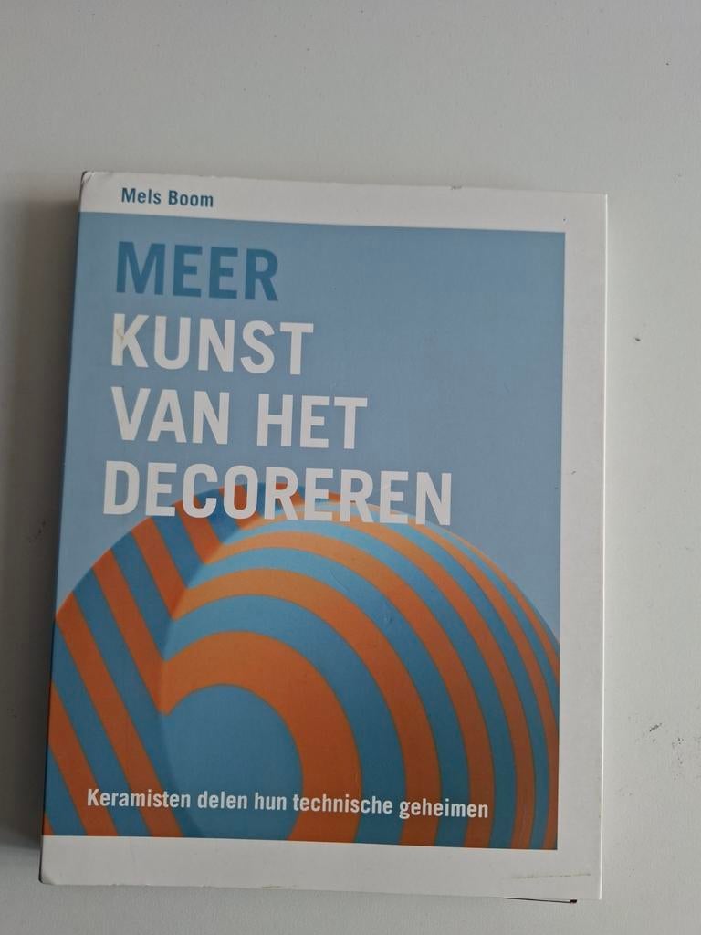 Meer Kunst van het Decoreren - Keramisten delen geheimen, Boeken, Ophalen of Verzenden