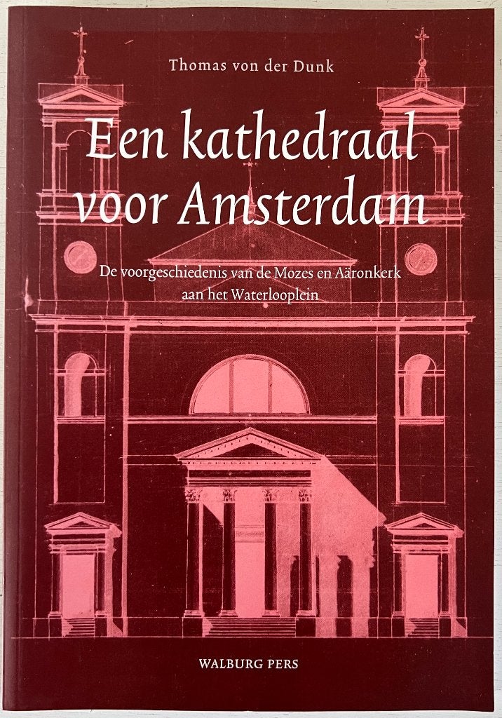Een kathedraal voor Amsterdam - Thomas von der Dunk, Ophalen of Verzenden, Zo goed als nieuw