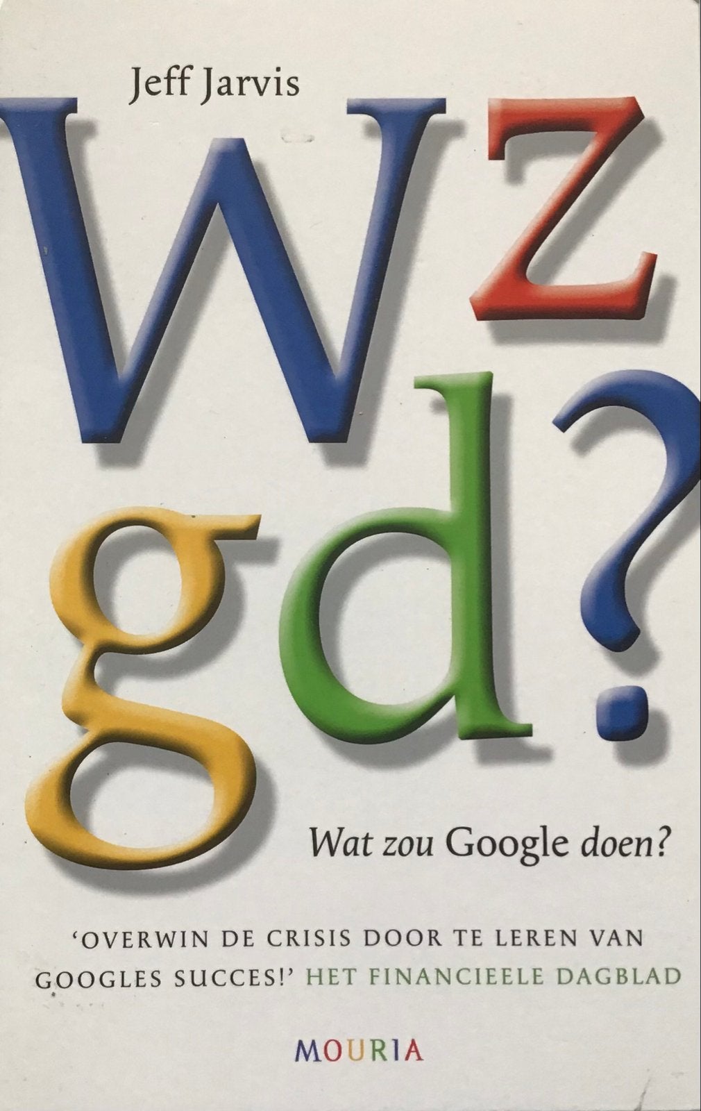 WZGD? Wat zou Google doen? - Jeff Jarvis, Ophalen of Verzenden, Zo goed als nieuw, Internet of Webdesign