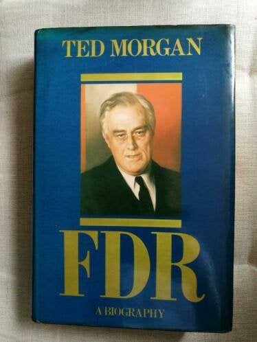 Ted Morgan - FDR, A Biography  (Roosevelt), Ophalen of Verzenden, Gelezen, Ted Morgan, Politiek